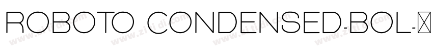 ROBOTO CONDENSED-BOL字体转换